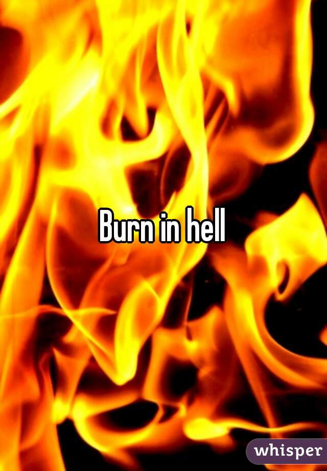 Burn in hell