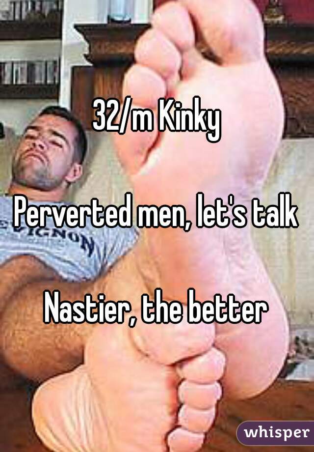 32/m Kinky

Perverted men, let's talk

Nastier, the better
