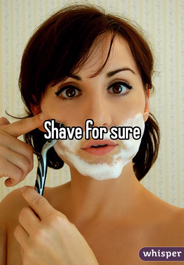 Shave for sure