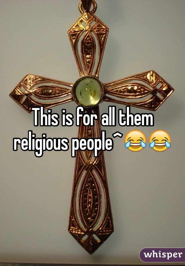 This is for all them religious people^😂😂