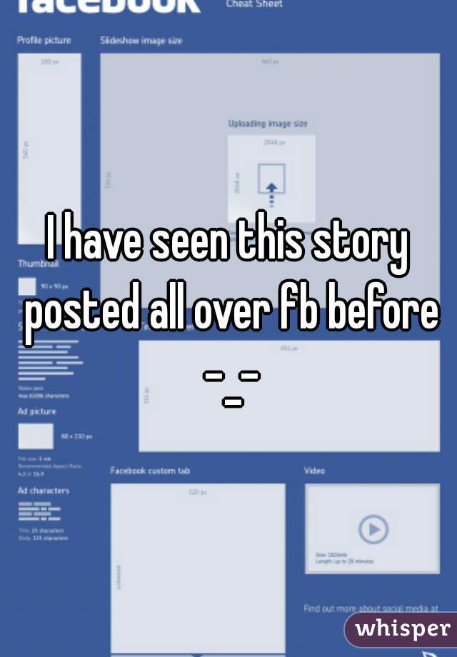 I have seen this story posted all over fb before -_-