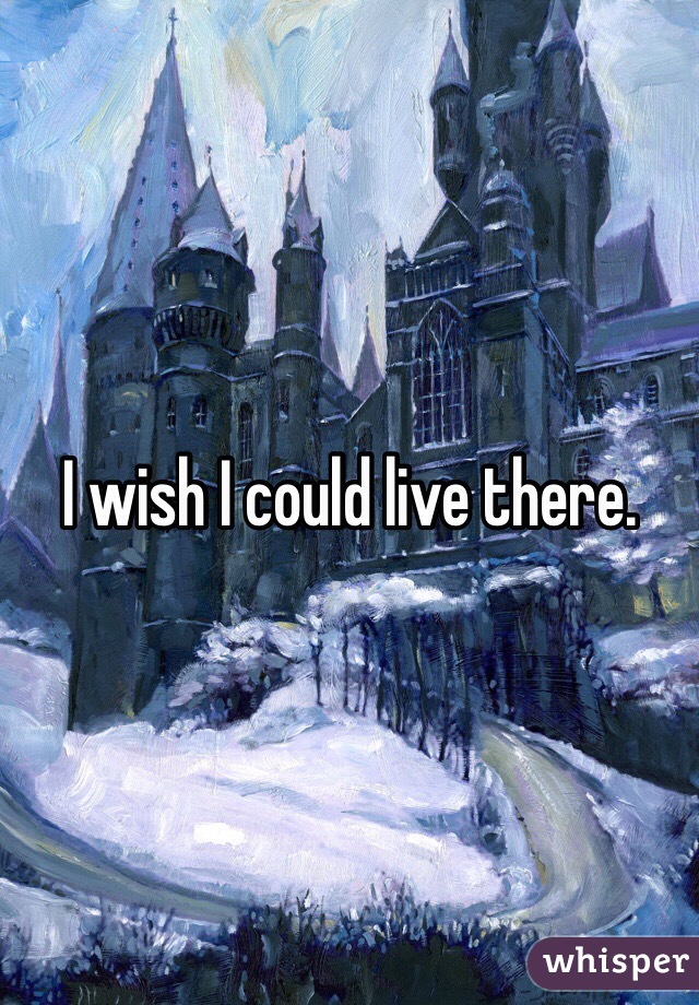 I wish I could live there.