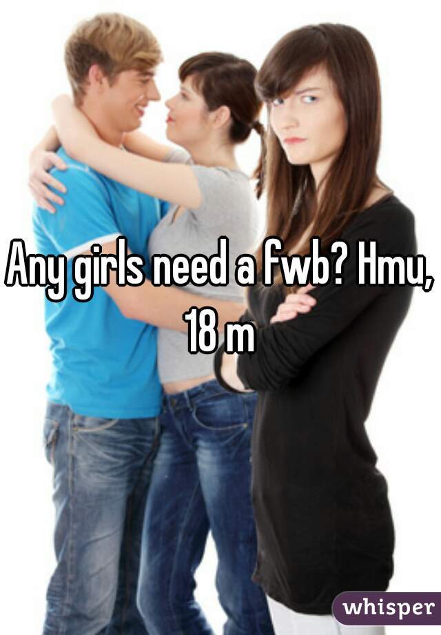 Any girls need a fwb? Hmu, 18 m 
