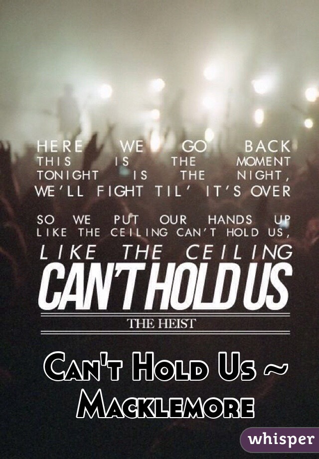 Can't Hold Us ~ Macklemore 
