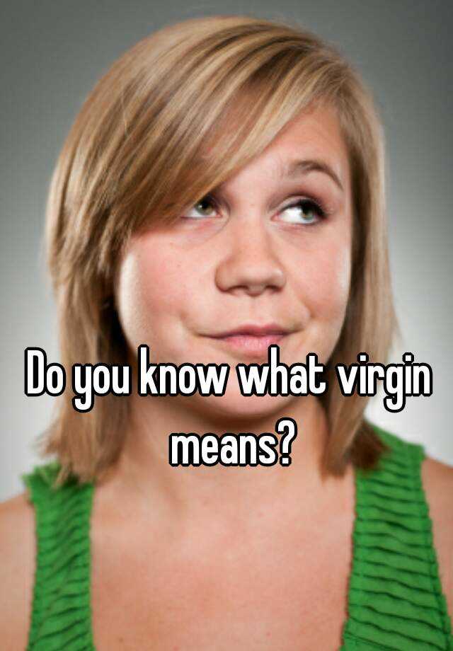 do-you-know-what-virgin-means