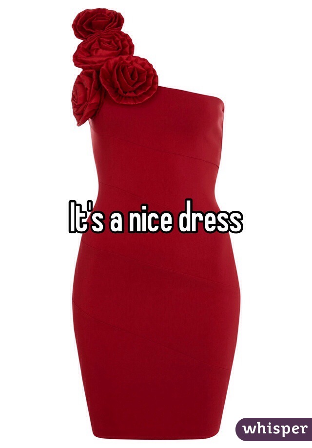 It's a nice dress