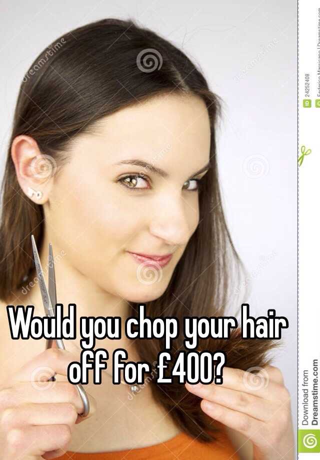 would-you-chop-your-hair-off-for-400