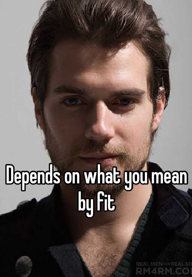 depends-on-what-you-mean-by-fit