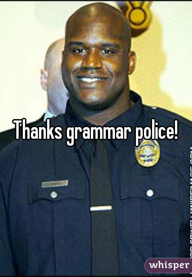 Thanks grammar police!