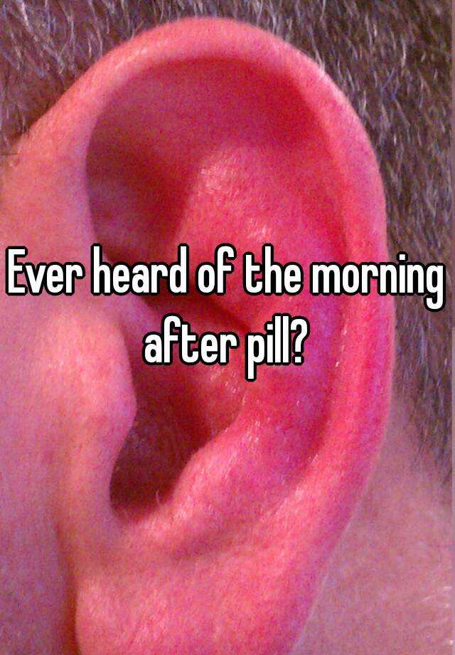 ever-heard-of-the-morning-after-pill