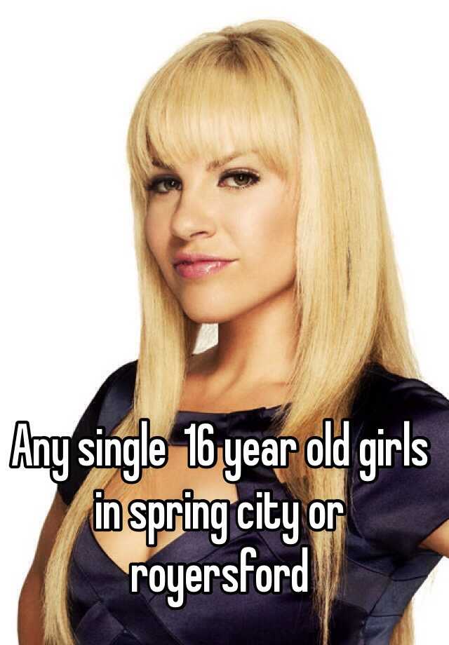 any-single-16-year-old-girls-in-spring-city-or-royersford