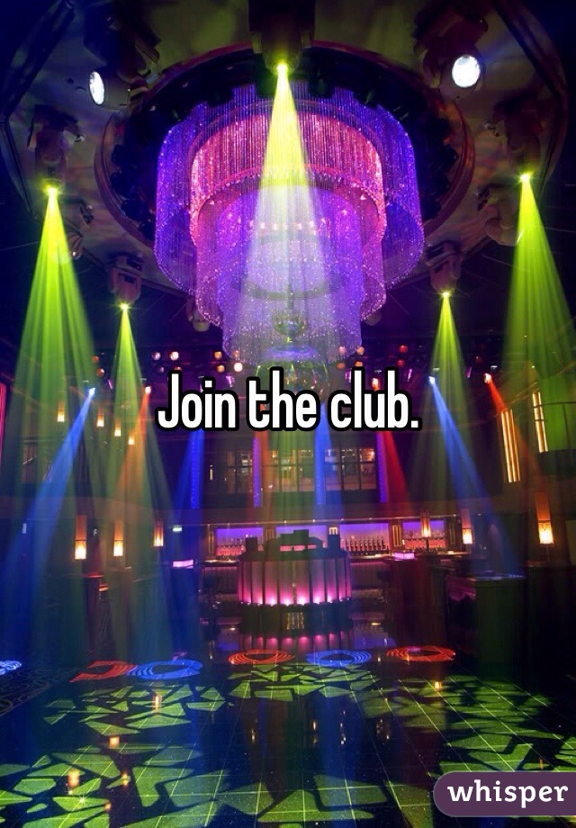 Join the club. 