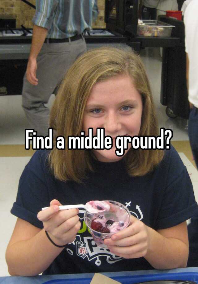 find-a-middle-ground