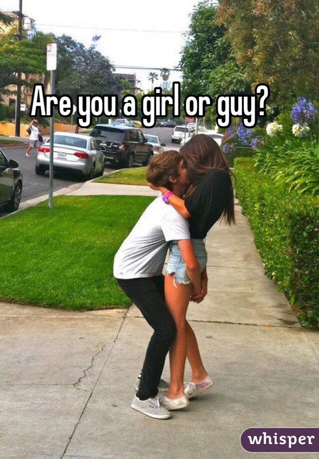 Are you a girl or guy?