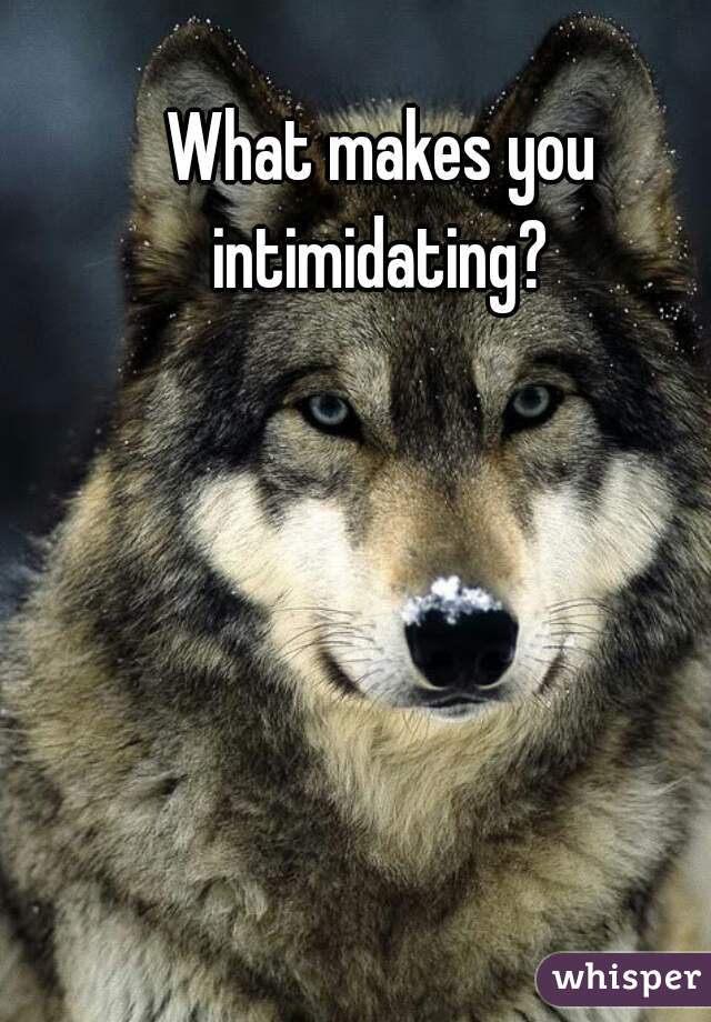 what-makes-you-intimidating