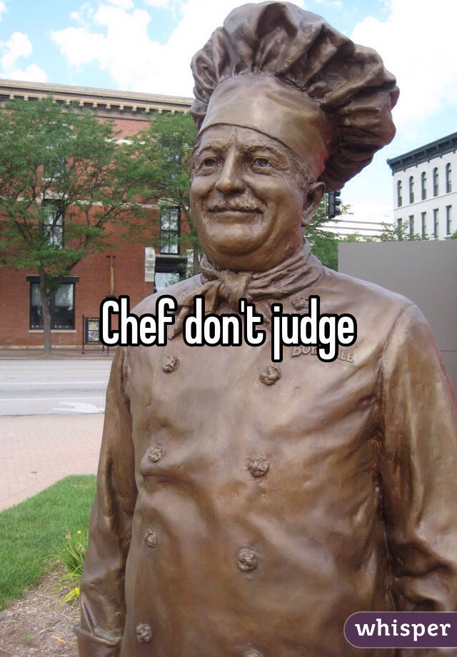 Chef don't judge 