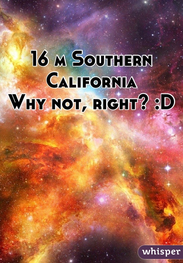 16 m Southern California
Why not, right? :D