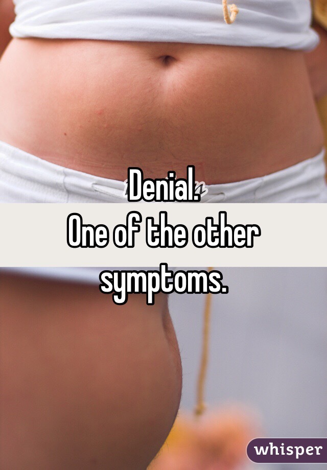 Denial. 
One of the other symptoms. 