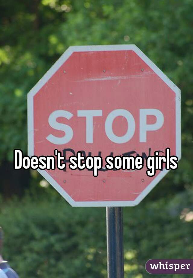 Doesn't stop some girls