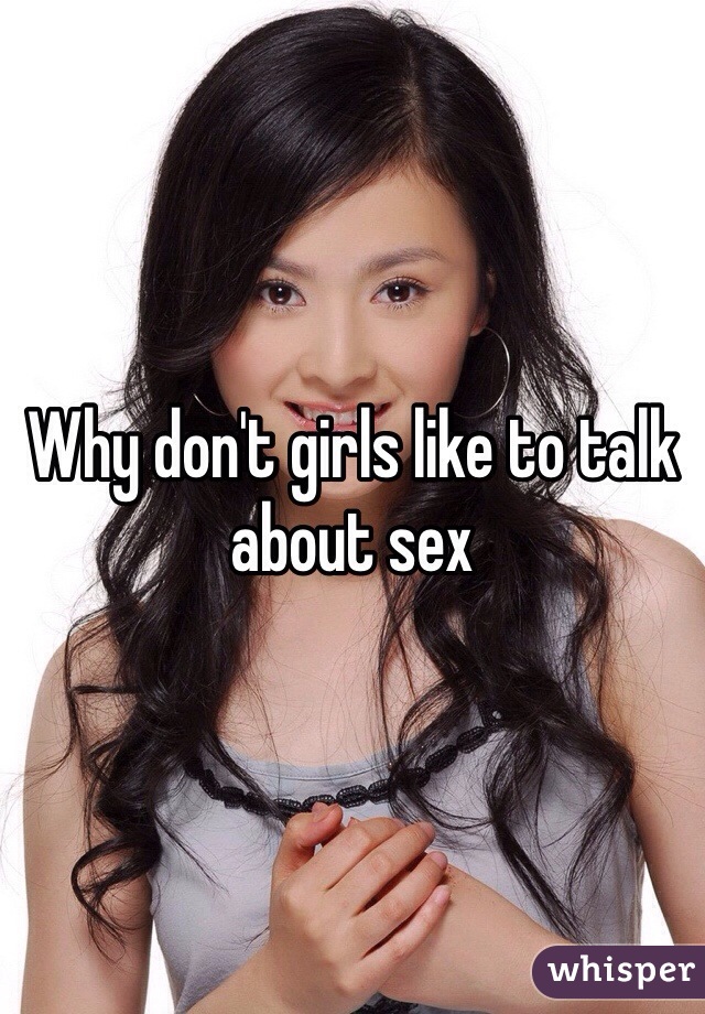 Why don't girls like to talk about sex 