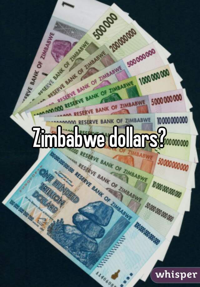 Zimbabwe dollars?