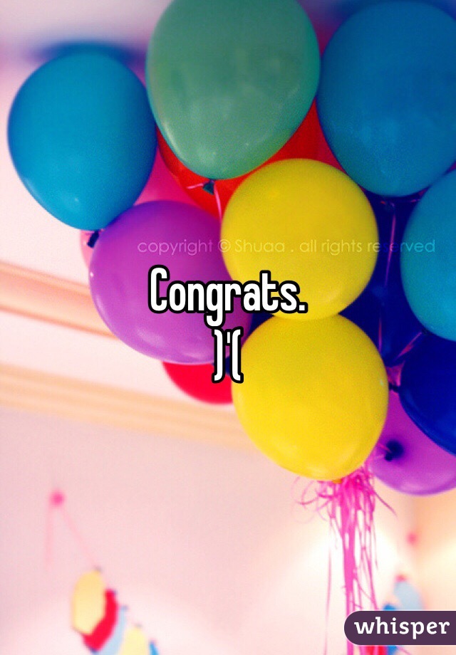 Congrats. 
)'(