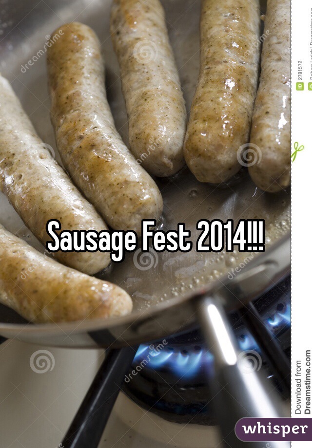 Sausage Fest 2014!!!