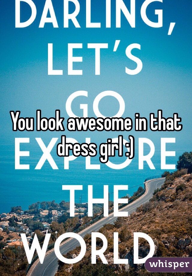 You look awesome in that dress girl :) 