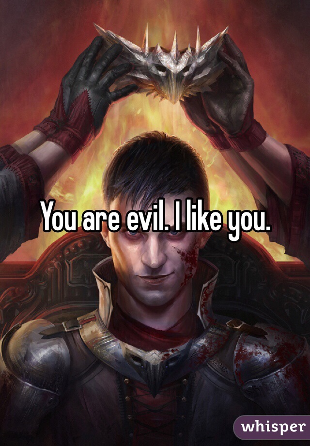 You are evil. I like you. 