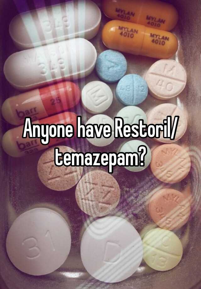 Anyone have Restoril/temazepam?