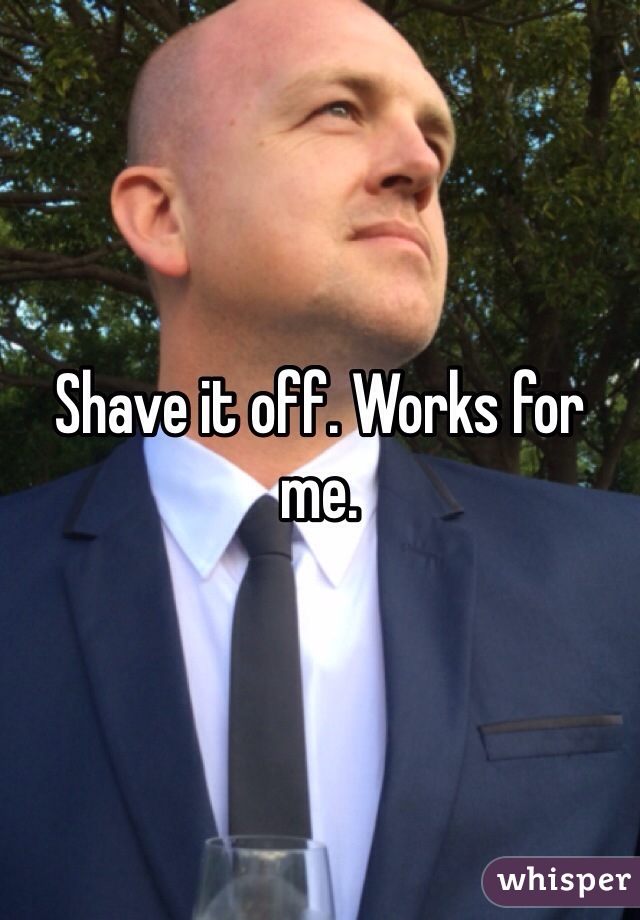 Shave it off. Works for me.