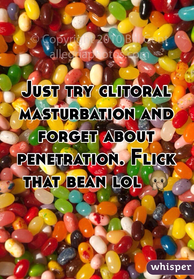 Just try clitoral masturbation and forget about penetration. Flick that bean lol 🙊