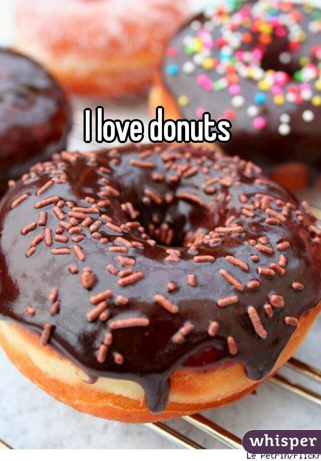 I love donuts