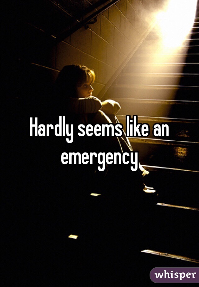 Hardly seems like an emergency 