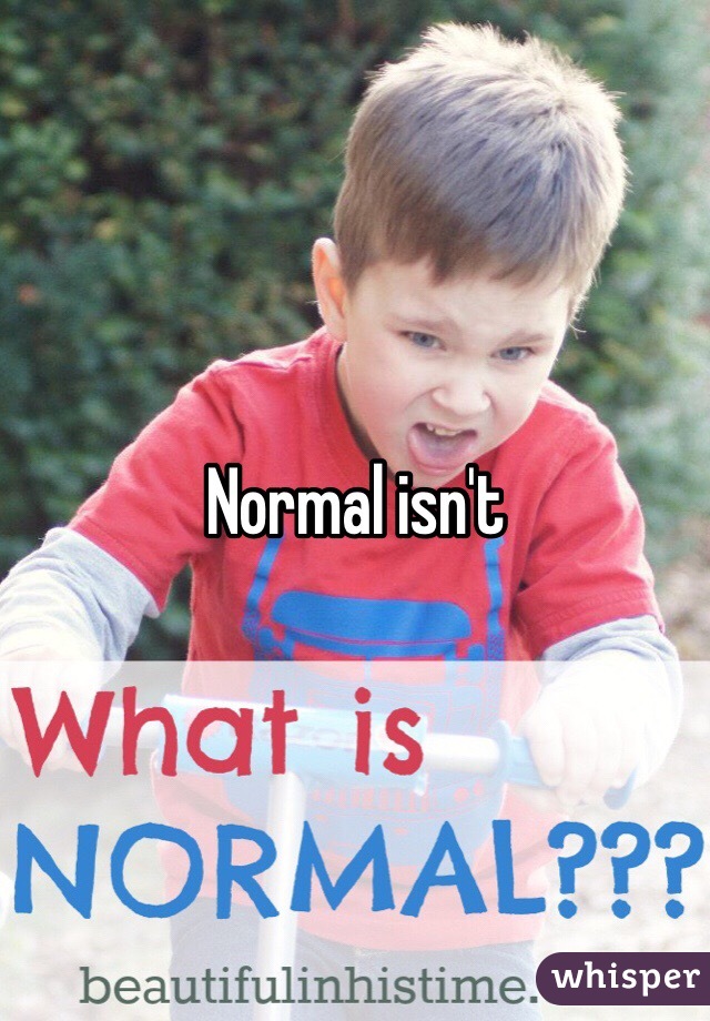 Normal isn't 