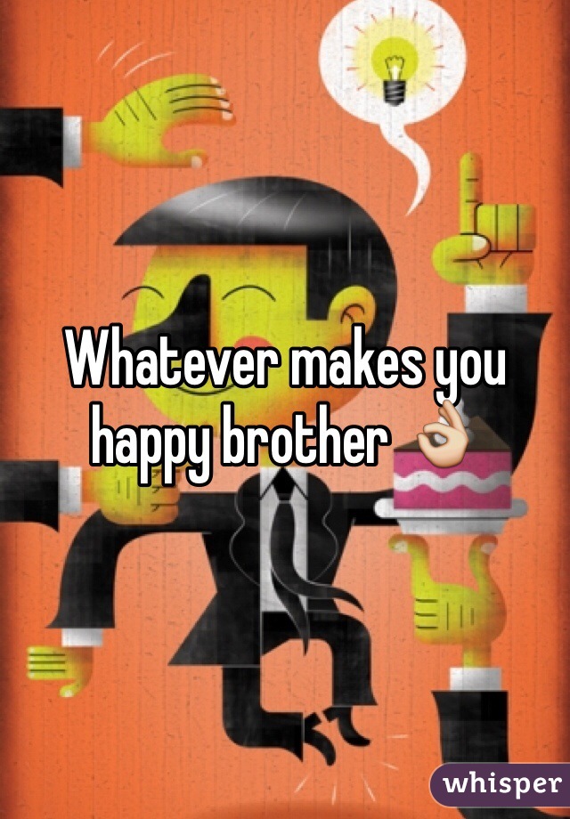 Whatever makes you happy brother 👌