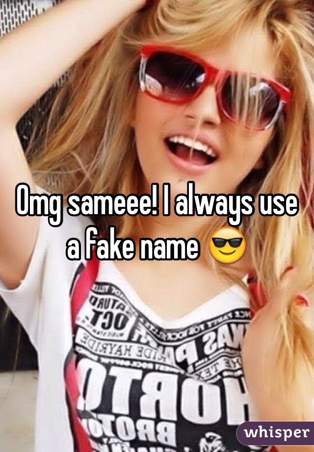 Omg sameee! I always use a fake name 😎