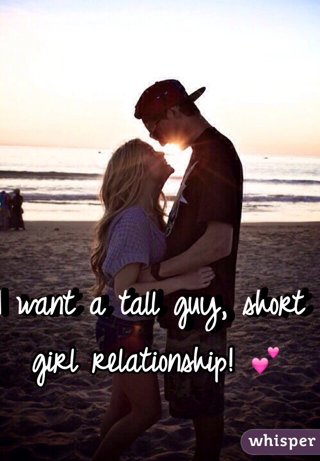 I want a tall guy, short girl relationship! 💕