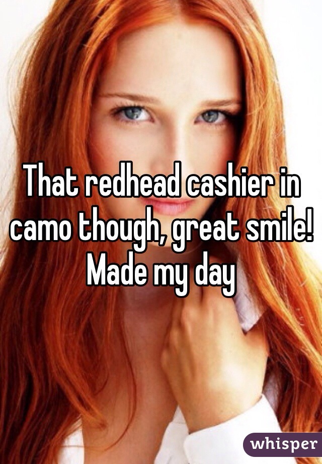 That redhead cashier in camo though, great smile! Made my day 