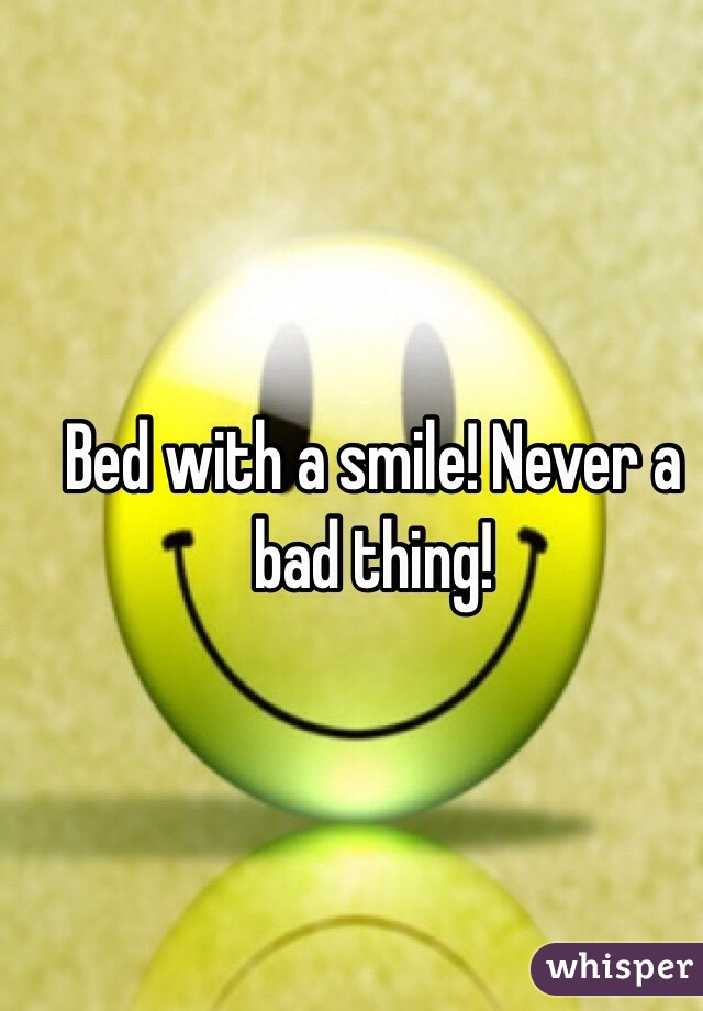 Bed with a smile! Never a bad thing! 
