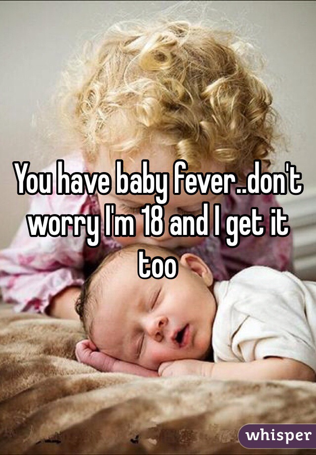 You have baby fever..don't worry I'm 18 and I get it too