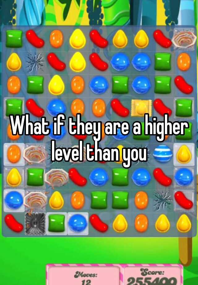 what-if-they-are-a-higher-level-than-you