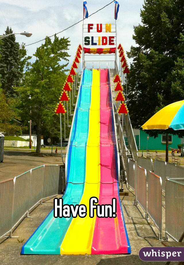 Have fun! 