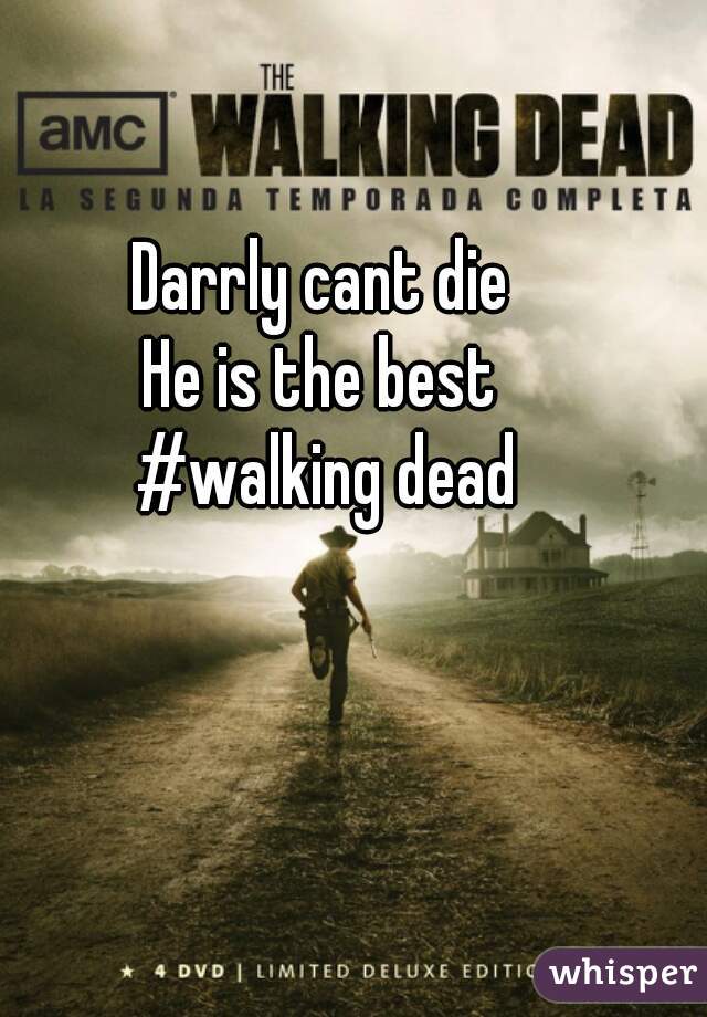 Darrly cant die 
He is the best 
#walking dead