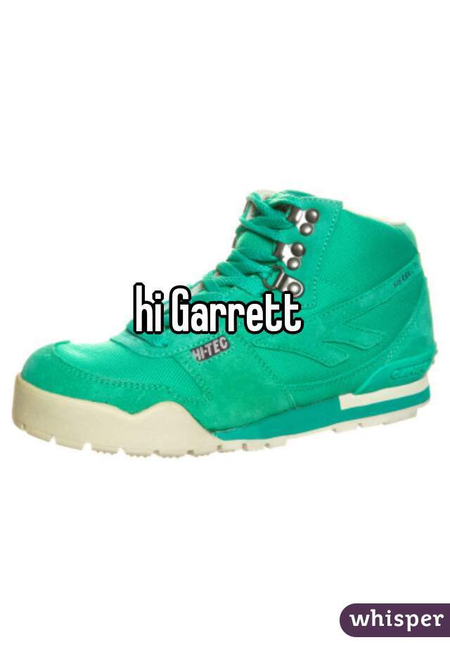 hi Garrett 