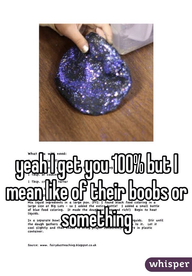 yeah I get you 100% but I mean like of their boobs or something 