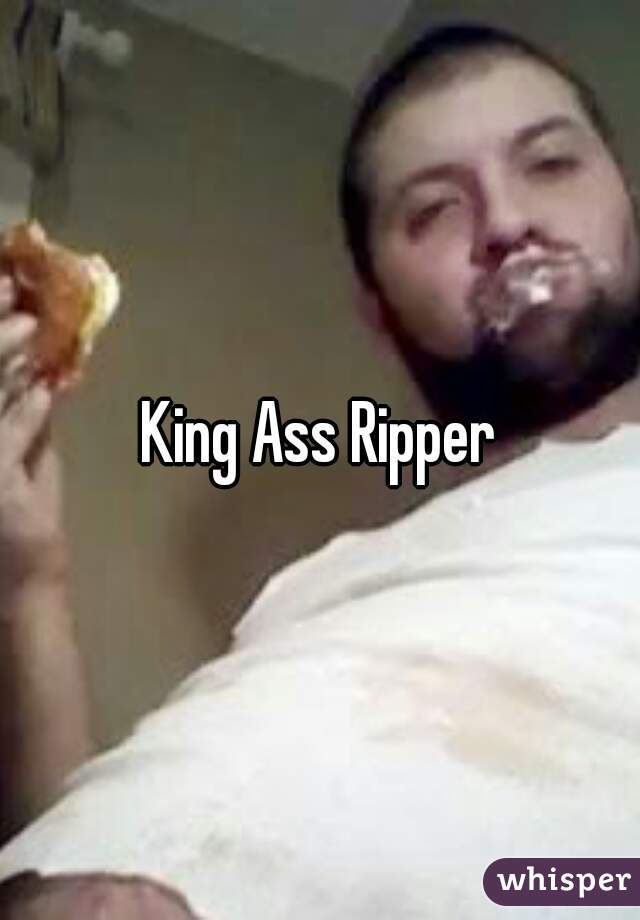 King Ass Ripper