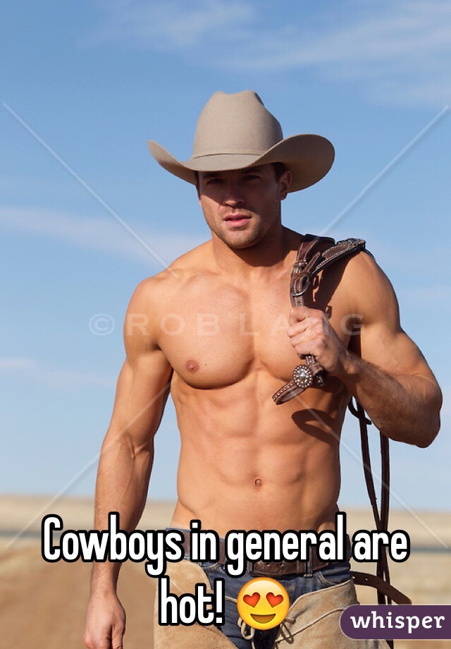 Cowboys in general are hot! 😍