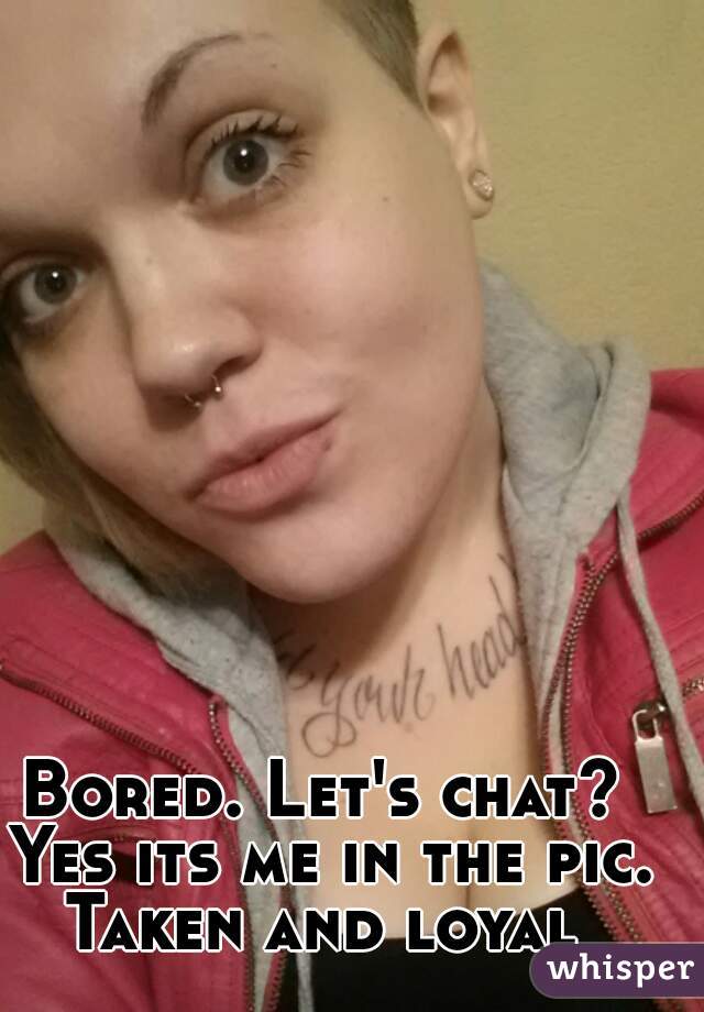 Bored. Let's chat? 
Yes its me in the pic.
Taken and loyal 