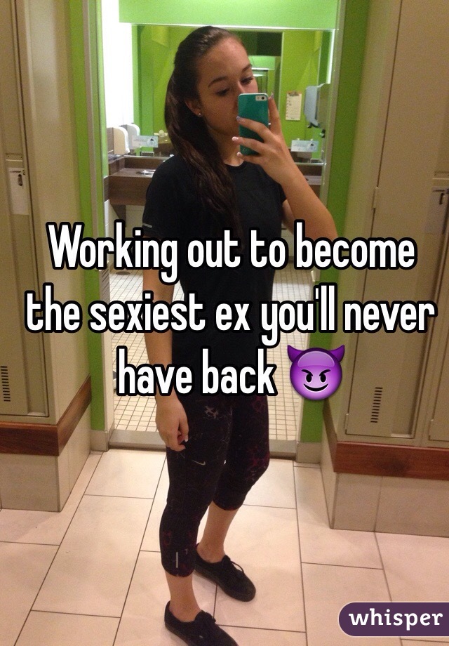 Working out to become the sexiest ex you'll never have back 😈